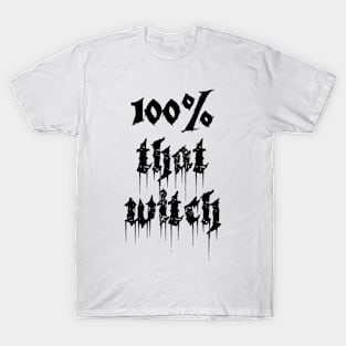 100% That Witch T-Shirt